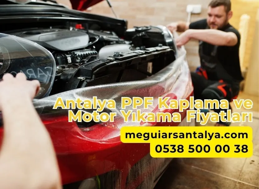 Antalya PPF Kaplama ve Motor Yıkama Fiyatları